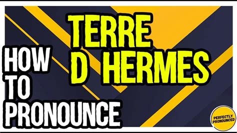 terre d hermes pronunciation|How to Pronounce ''Terre d'Hermès'' (Land of Hermes  .